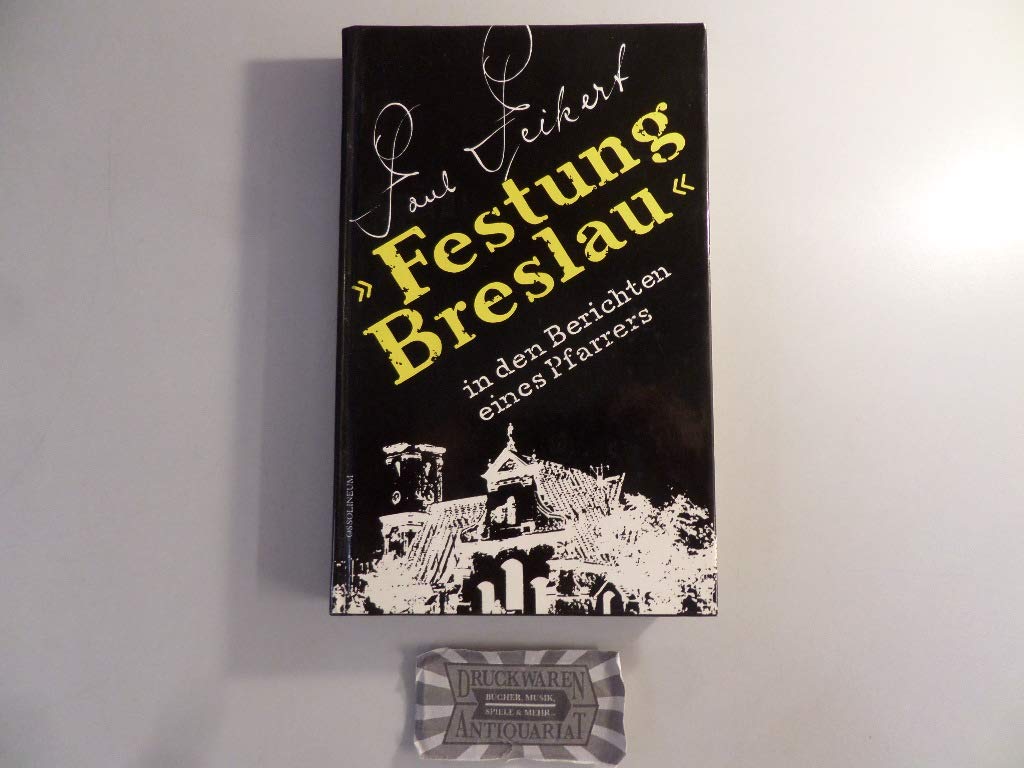 Festung Breslau in den Berichten eines Pfarrers - 22. Januar bis 6. Mai 1945, General education