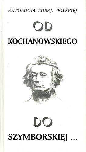 Od Kochanowskiego do Szymborskiej--: Antologia poe Books