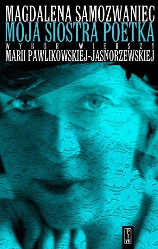 Moja siostra poetka: Wybór wierszy Marii Pawlikowskiej-Jasnorzewskiej (z plyta CD) Books