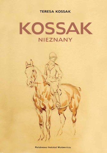 Kossak nieznany: O Karolu Kossaku Books