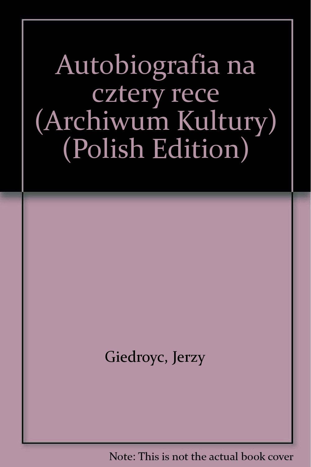 Autobiografia na cztery rece (Archiwum Kultury) (Polish Edition) Books