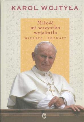 Miłość mi wszystko wyjaśniła: Wiersze i poematy Books