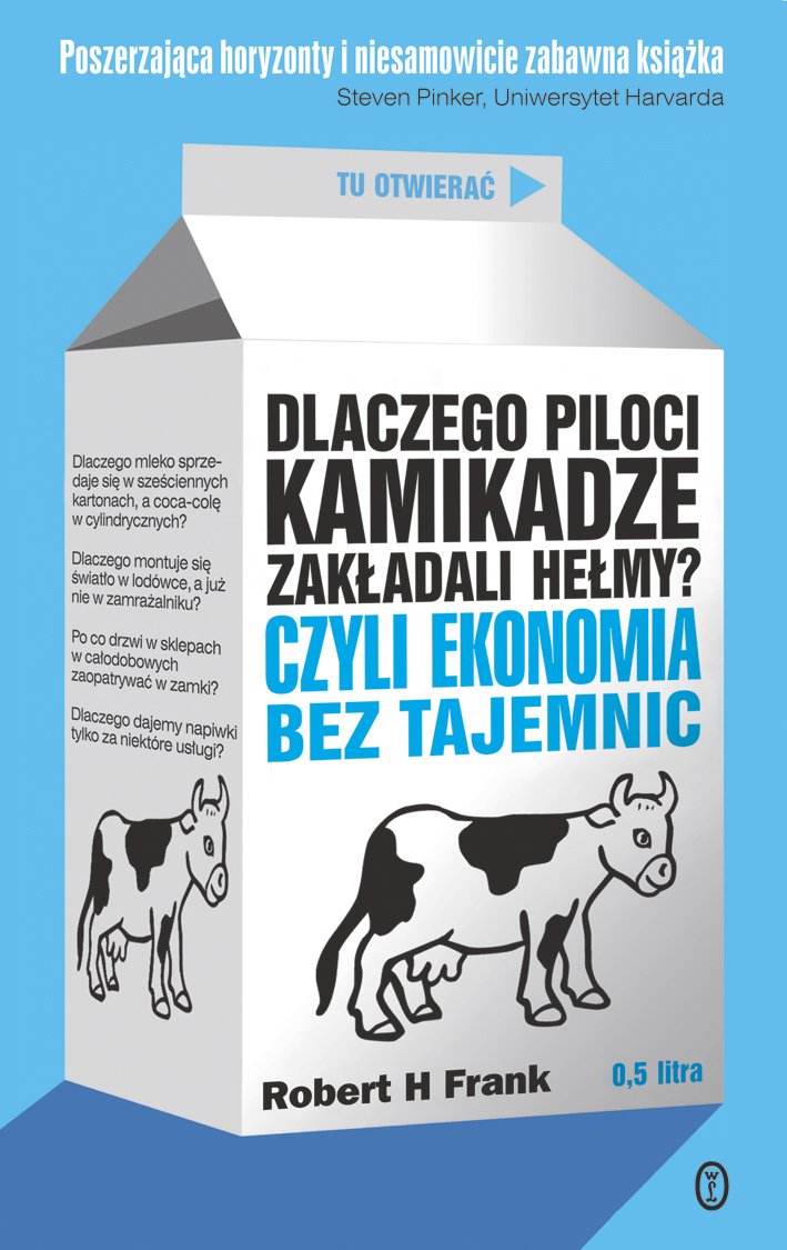 Dlaczego piloci kamikadze zakładali hełmy czyli Ekonomia bez tajemnic Books