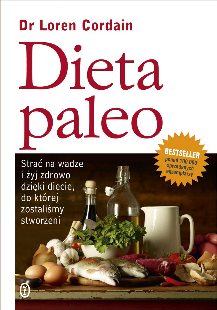 Dieta paleo: Strać na wadze i żyj zdrowo dzięki diecie, do której zostaliśmy stworzeni Books