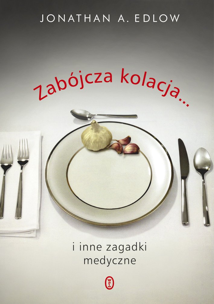 Zabójcza kolacja i inne zagadki medyczne Books