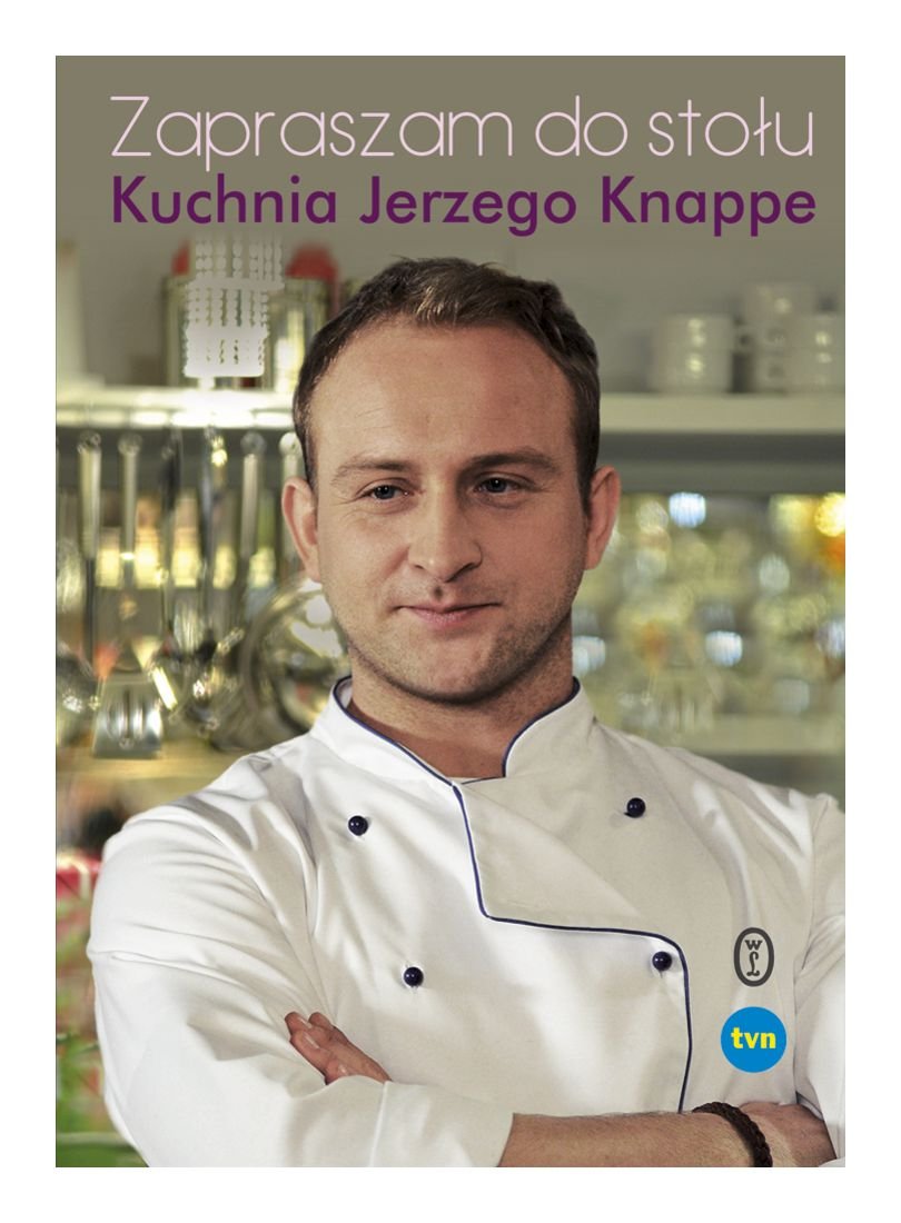 Zapraszam do stołu Kuchnia Jerzego Knappe Books