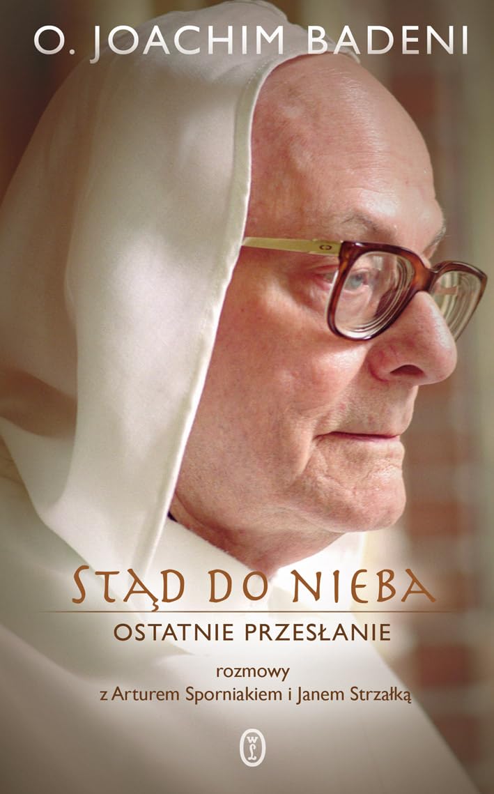 Stąd do nieba Ostatnie przesłanie: rozmowy z Arturem Sporniakiem i Janem Strzałką Books