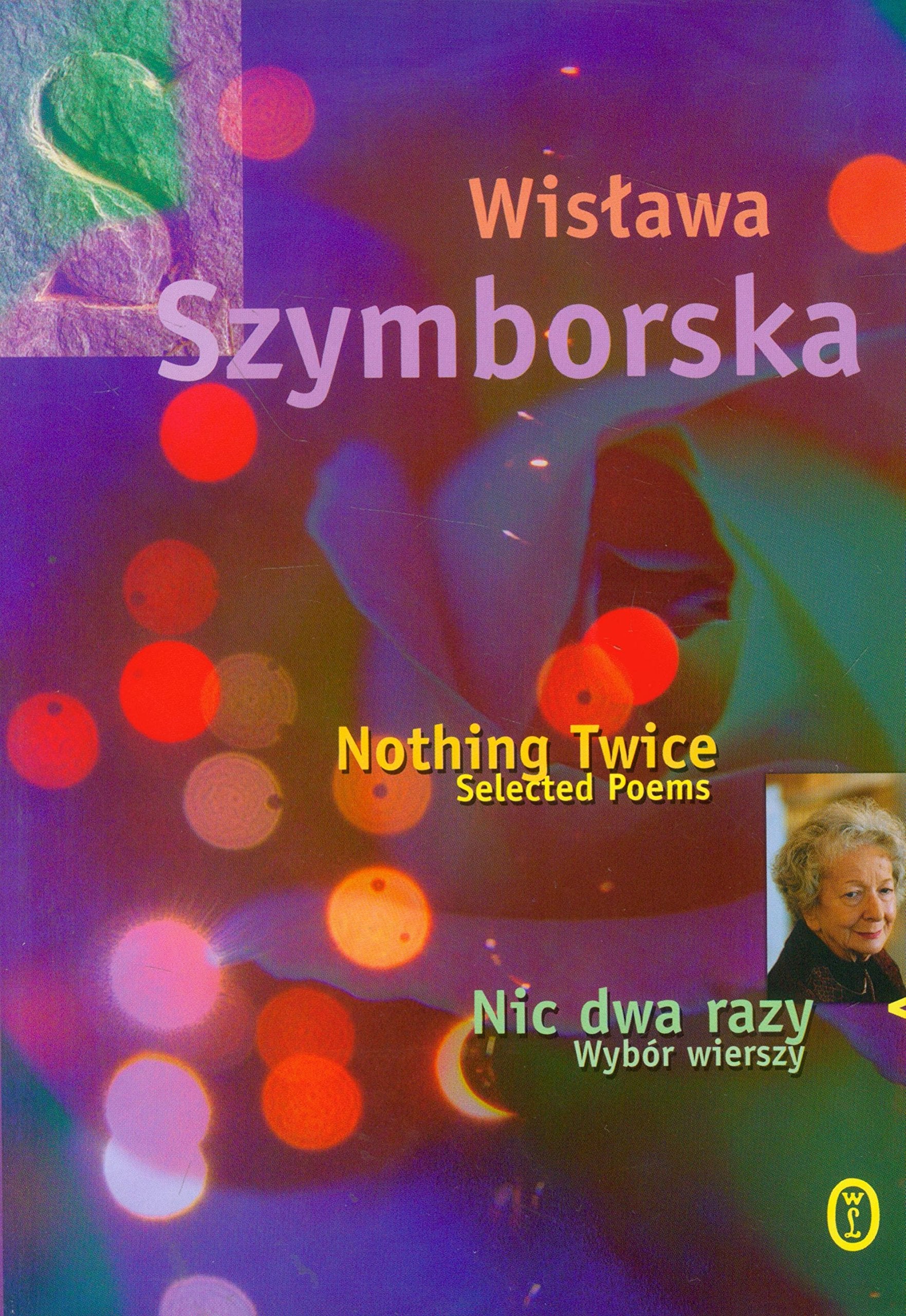 Nic dwa razy Nothing Twice: Wybór wierszy. Wydanie polsko - angielskie Books