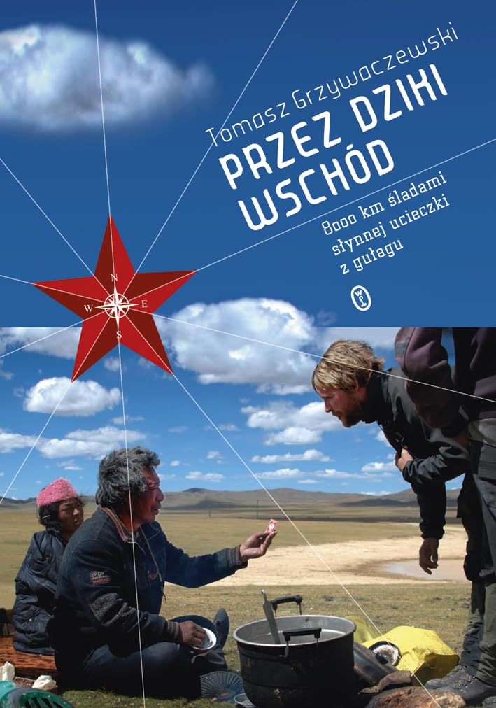 Przez Dziki Wschód: 8000 km sladami słynnej ucieczki z gułagu Books