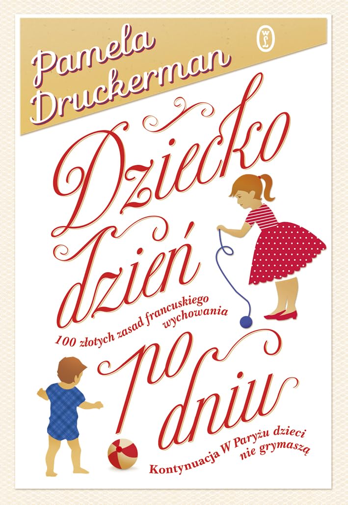 Dziecko dzień po dniu: 100 złotych zasad francuskiego wychowania book