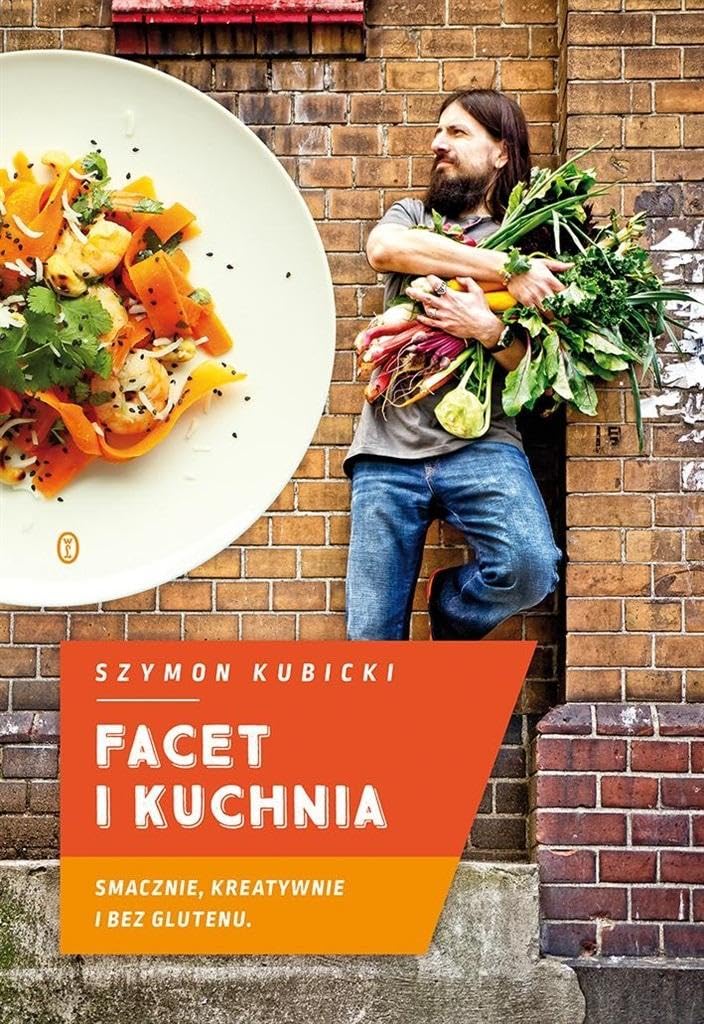 Facet i kuchnia: Smacznie, kreatywnie i bez glutenu Books