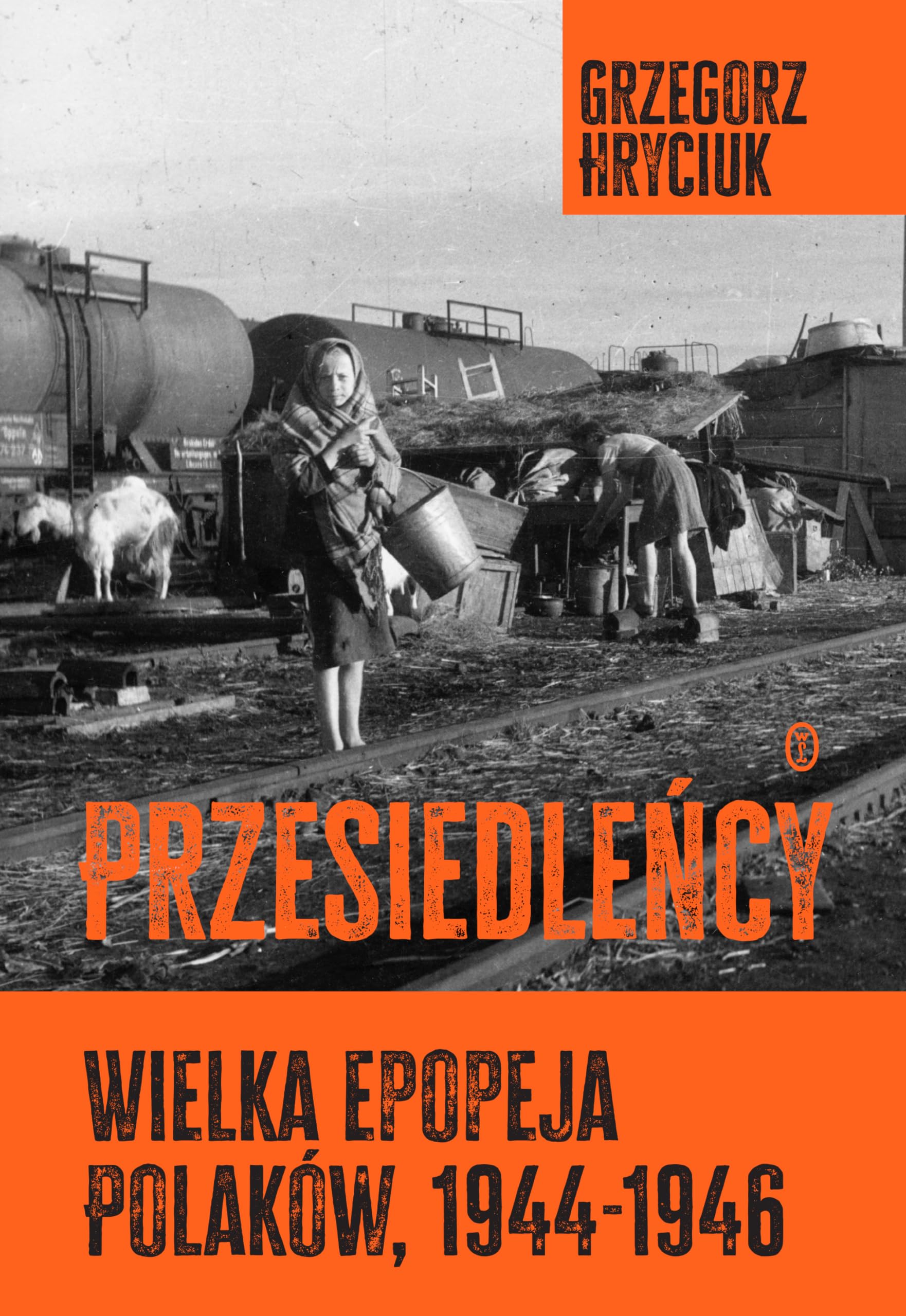 Przesiedleńcy. Wielka epopeja Polaków (1944-1946) Books