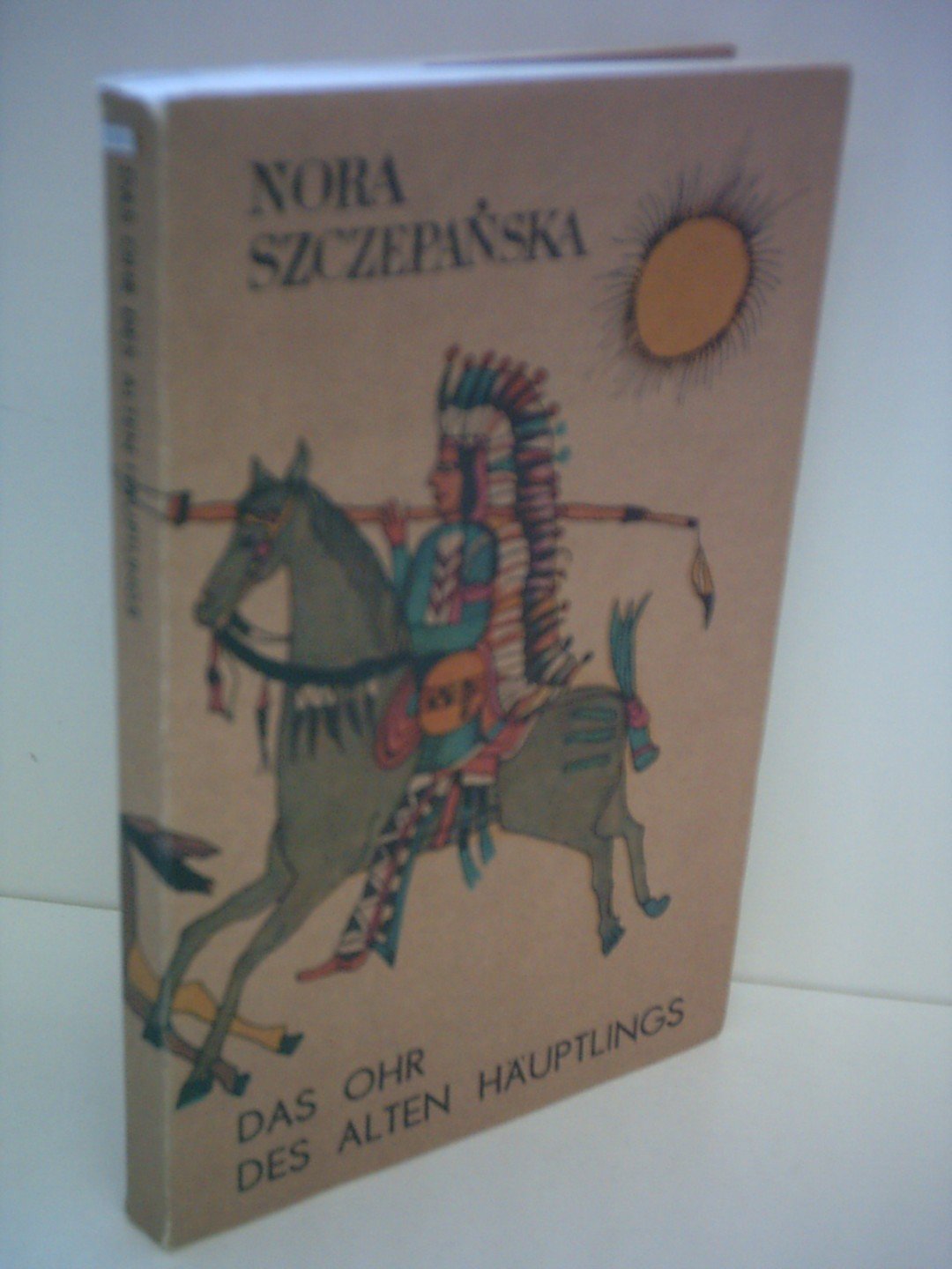 Nora Szczepanska: Das Ohr des alten Häuptlings Children's books