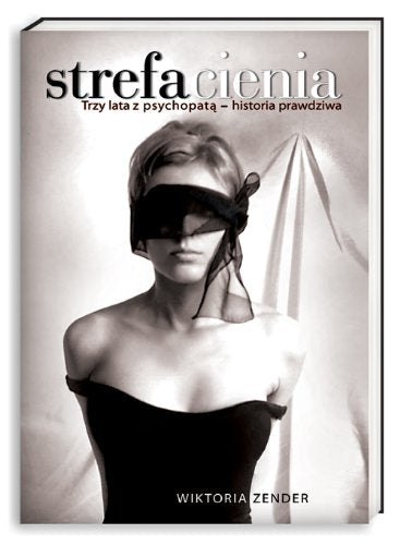 Strefa cienia Trzy lata z psychopatą historia prawdziwa Books