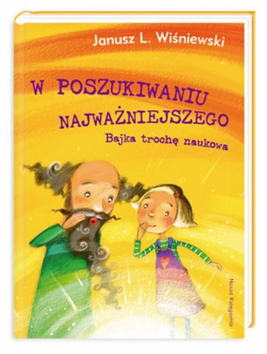 W poszukiwaniu Najważniejszego: Bajka trochę naukowa Books