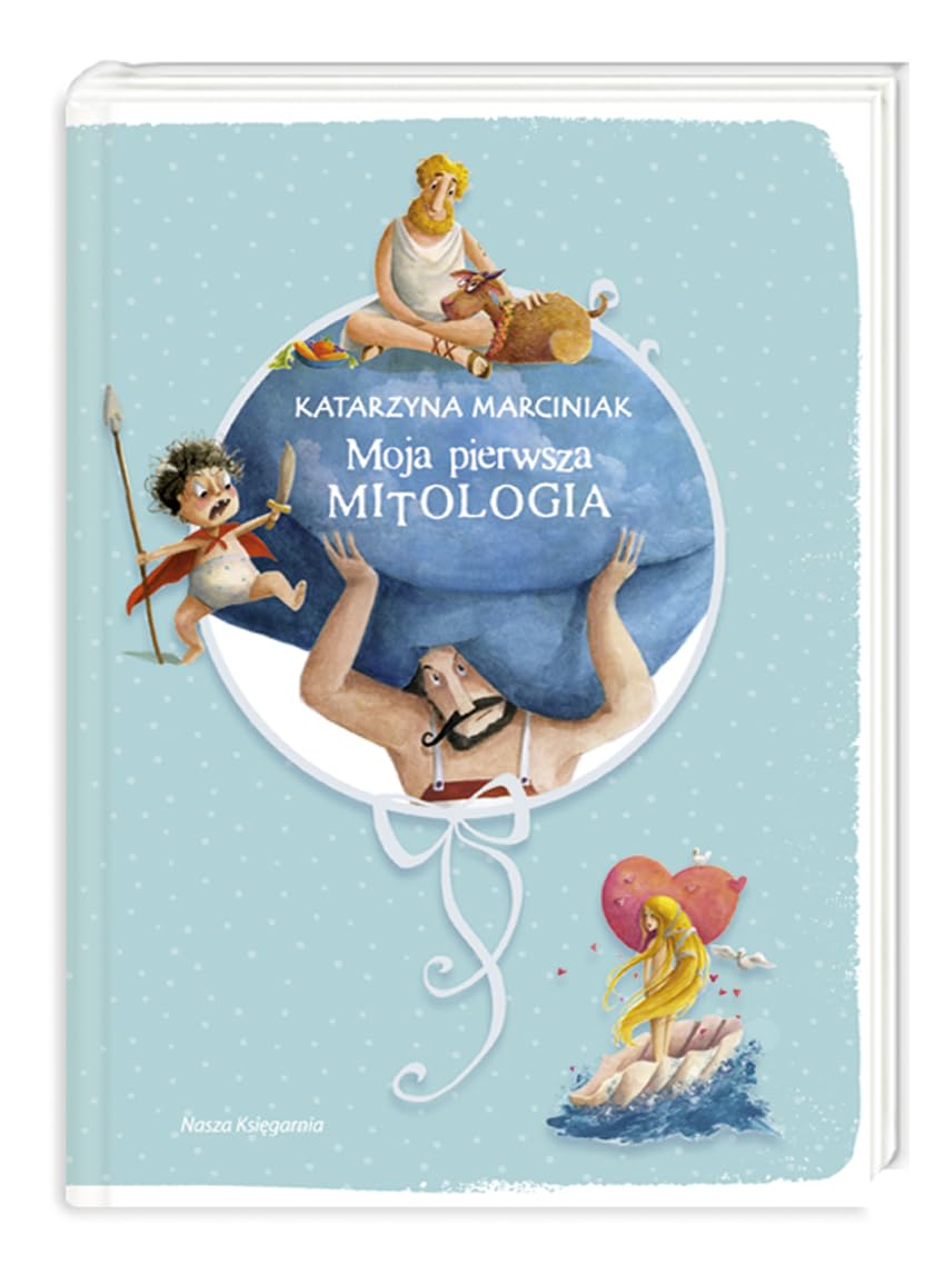 Moja pierwsza mitologia (Z BIBLIOTEKI WYDAWNICTWA NASZA KSIĘGARNIA) Books