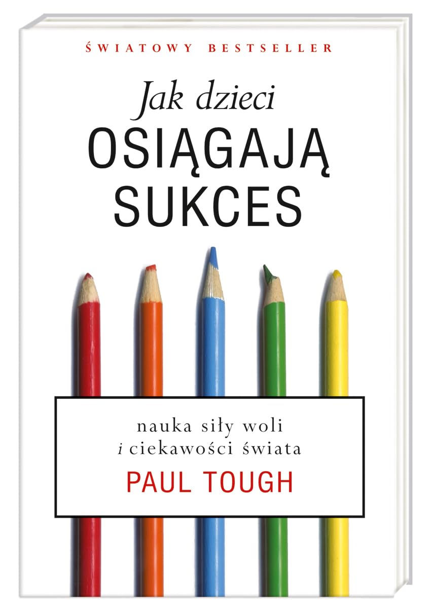 Jak dzieci osiągają sukces: Nauka siły woli i ciekawości świata Books