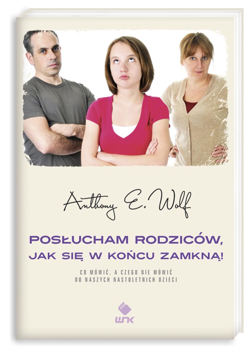Poslucham rodzicow, jak sie w koncu zamkna: Co mówić, a czego nie mówić do naszych nastoletnich dzieci Social Sciences