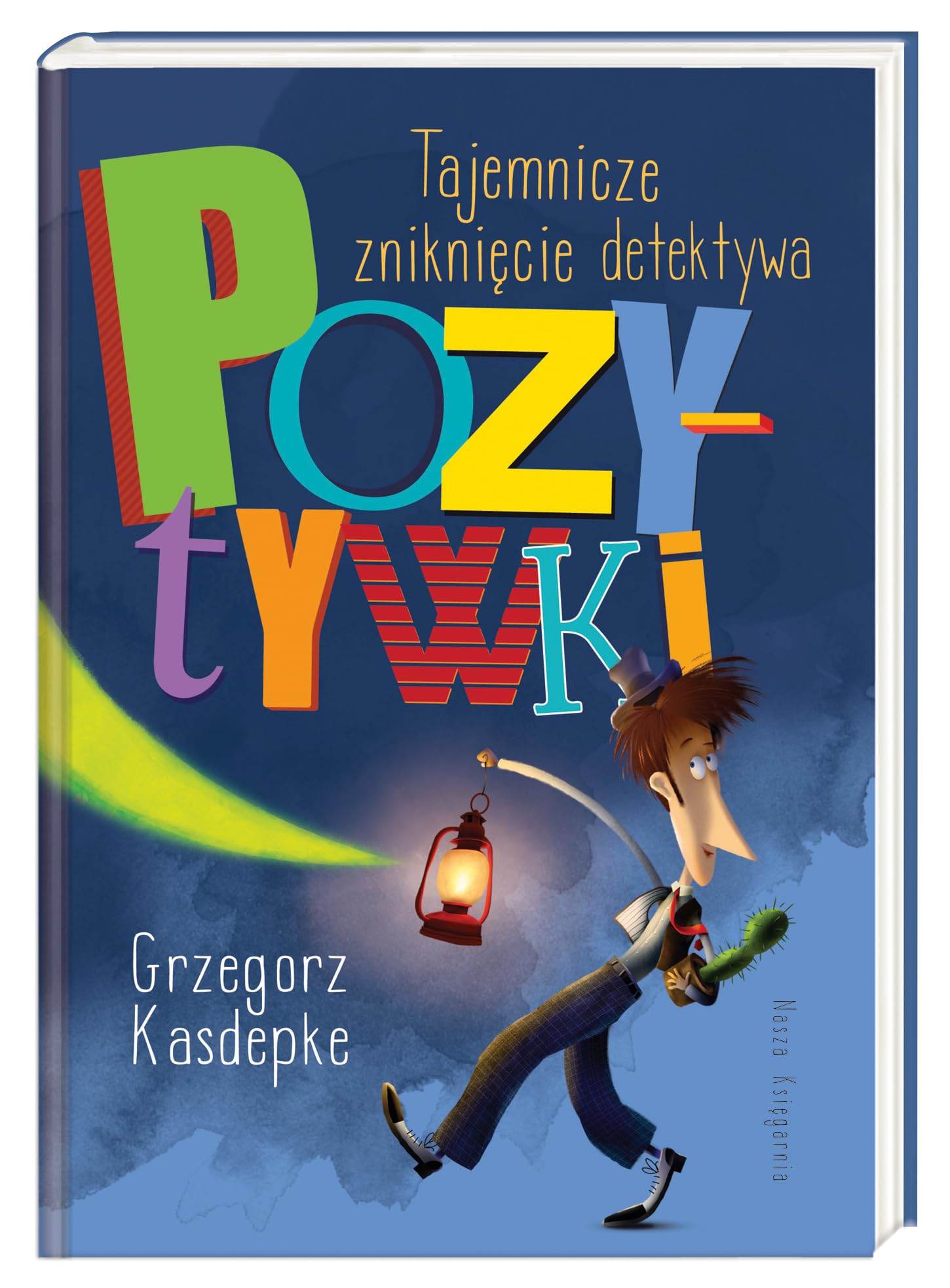 Tajemnicze znikniecie detektywa Pozytywki (DETEKTYW POZYTYWKA) Novels & Short Stories