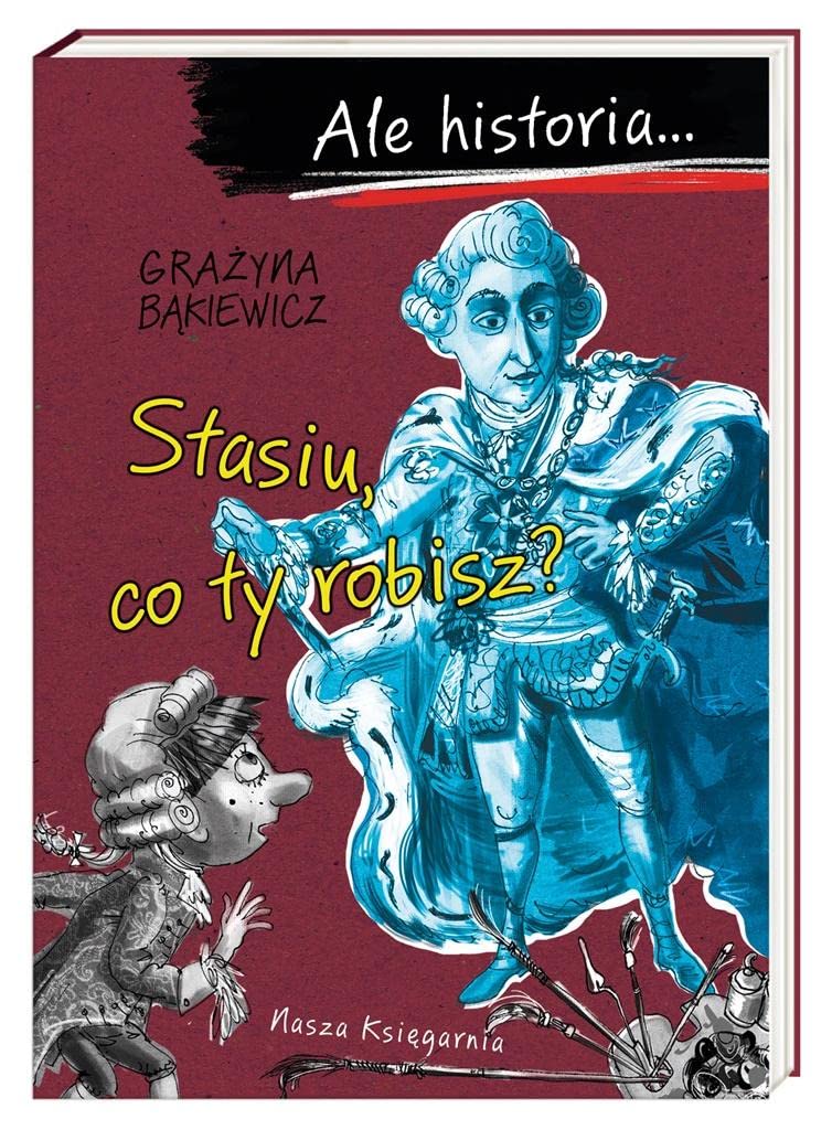 Ale historia... Stasiu, co ty robisz? Politics & History