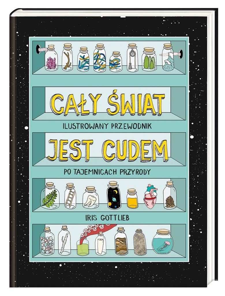 Cały świat jest cudem. Ilustrowany przewodnik po tajemnicach przyrody: Ilustrowany przewodnik po tajemnicach przyrody book