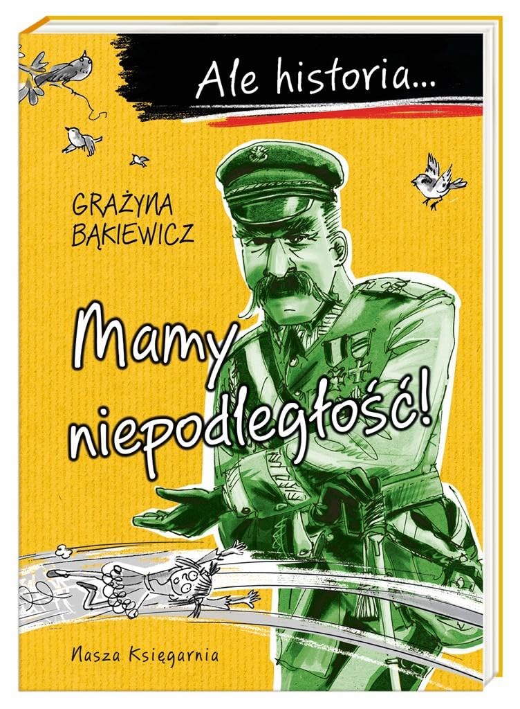 Ale historia... Mamy niepodleglosc! Politics & History