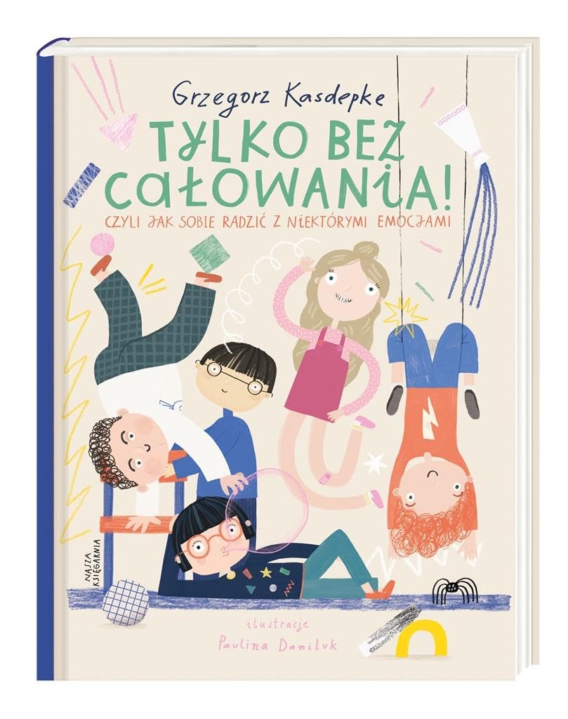 Tylko bez całowania!: Czyli jak sobie radzić z niektórymi emocjami Books