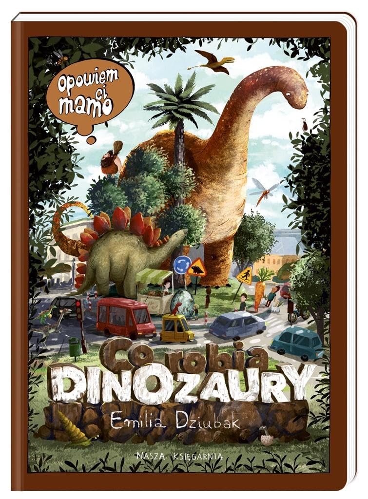 Opowiem ci mamo Co robią dinozaury book