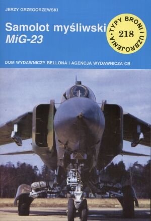 Samolot myśliwski MiG-23 TBU 218 (TYPY BRONI I UZBROJENIA) Books
