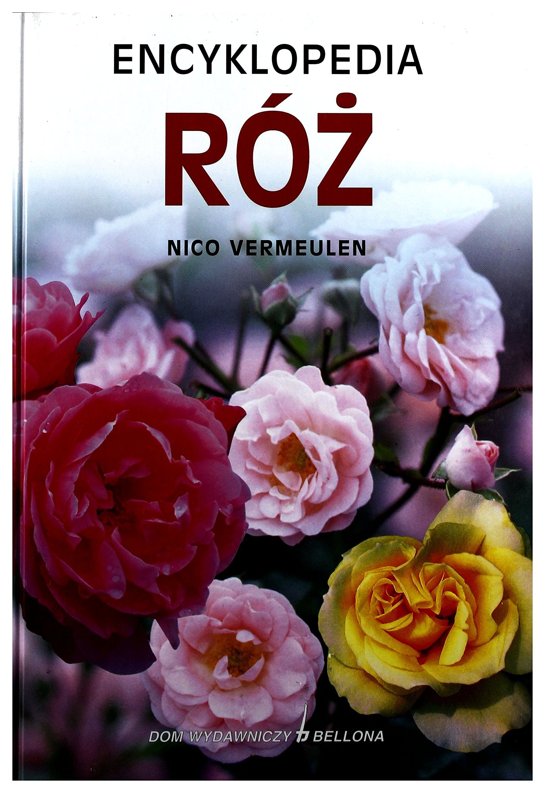Encyklopedia róż: Najważniejsze odmiany i gatunki osiągalne na rynku book