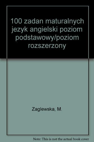 100 zadań maturalnych język angielski poziom podstawowy/poziom rozszerzony Books