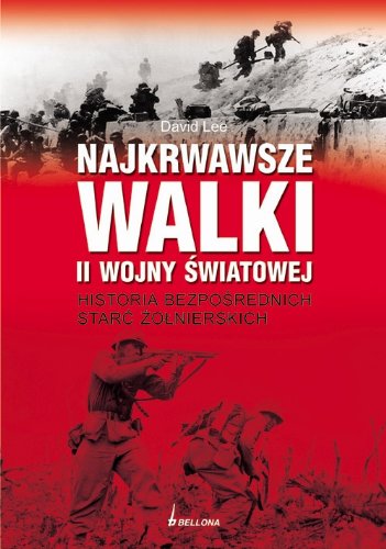 Najkrwawsze walki II wojny światowej: Historia bezpośrednich starć żołnierskich book