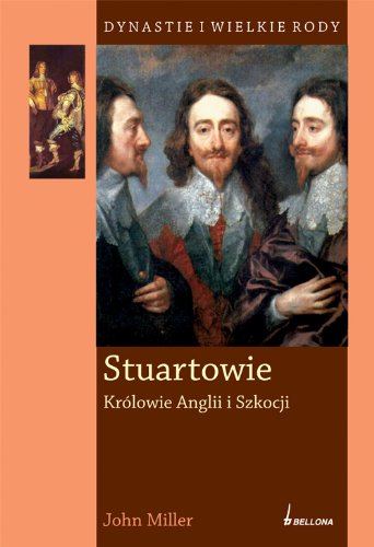 Stuartowie Królowie Anglii i Szkocji (DYNASTIE I WIELKIE RODY) Books