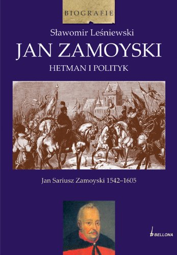 Jan Zamoyski Hetman i polityk: Jan Sariusz Zamoyski 1542-1605 Books