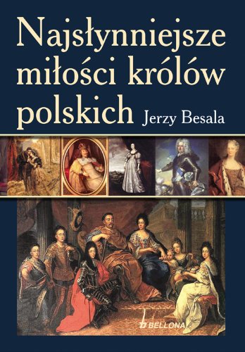 Najslynniejsze milosci królów polskich book