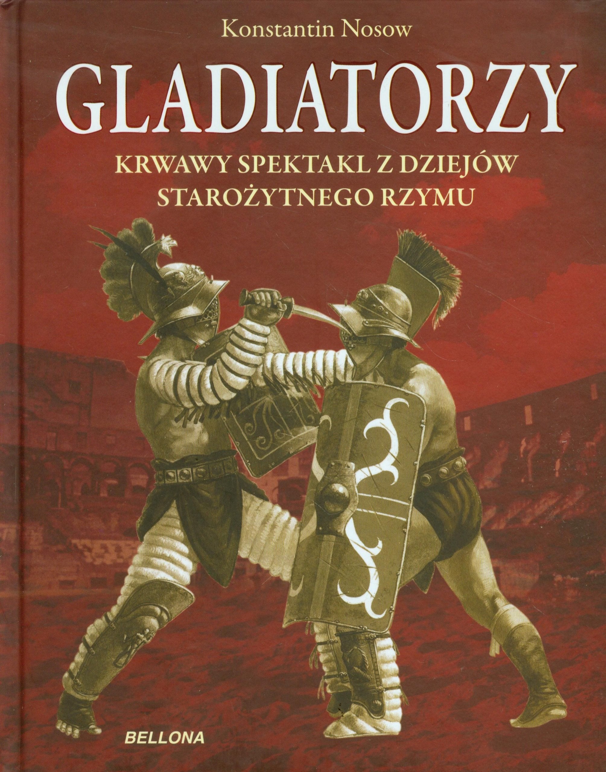 Gladiatorzy Krwawy spektakl z dziejów starożytnego Rzymu Books