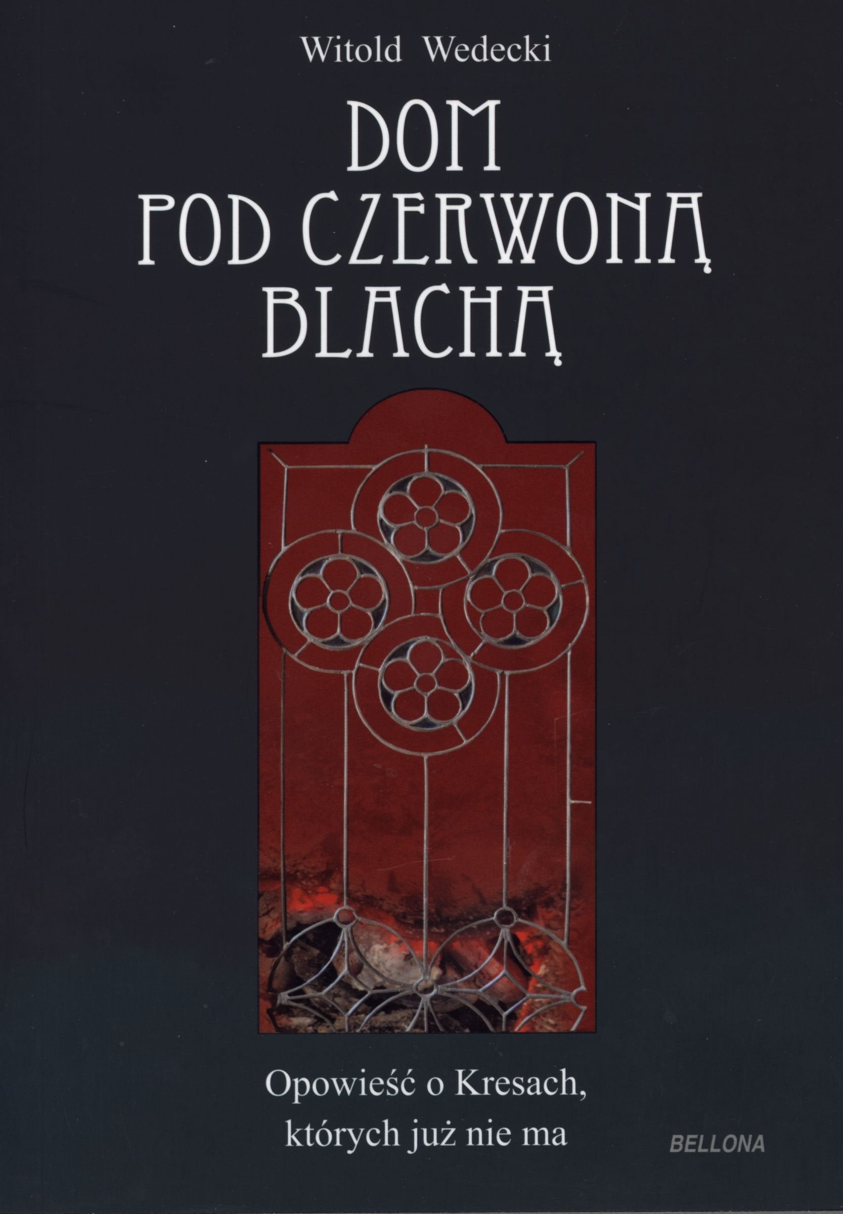 Dom pod czerwoną blachą: Opowieść o Kresach, których już nie ma Books