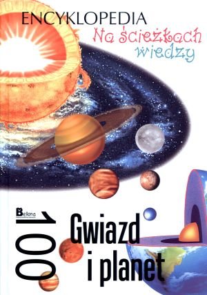 Na sciezkach wiedzy. Encyklopedia. 100 Gwiazd i planet Books