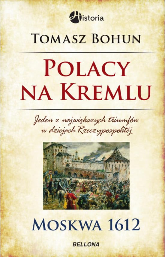Polacy na Kremlu Moskwa 1612: Jeden z największych triumfów w dziejach Rzeczypospolitej (HISTORIA) Books