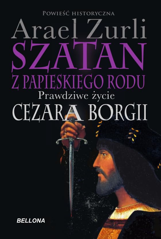 Szatan z papieskiego rodu: Prawdziwe życie Cezara Borgii Books