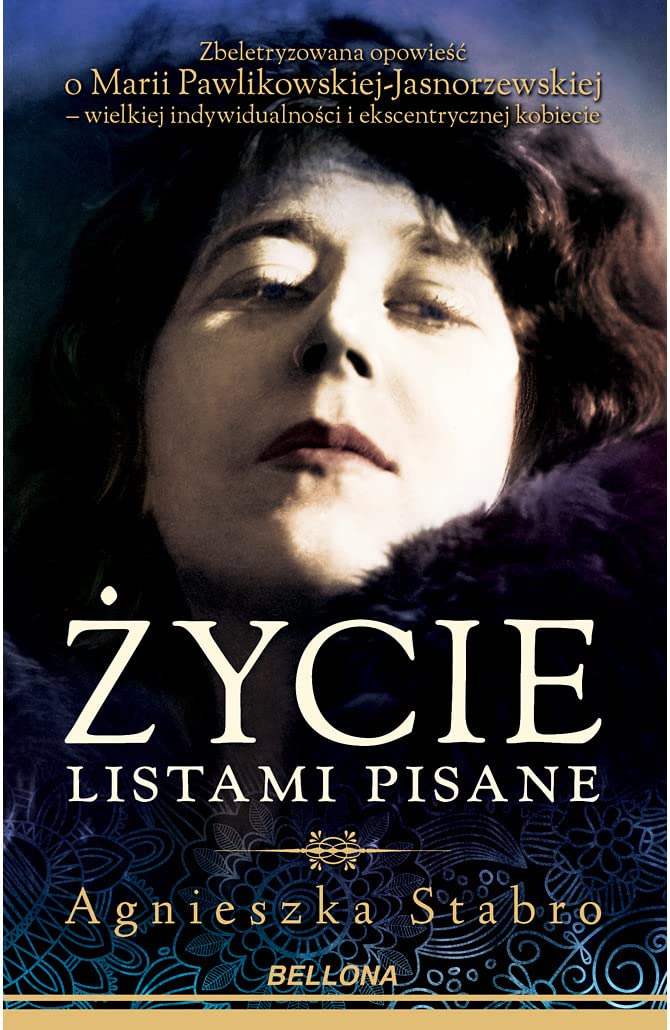Zycie listami pisane: Zbeletryzowana opowieść o Marii Pawlikowskiej-Jasnorzewskiej Contemporary literature Books