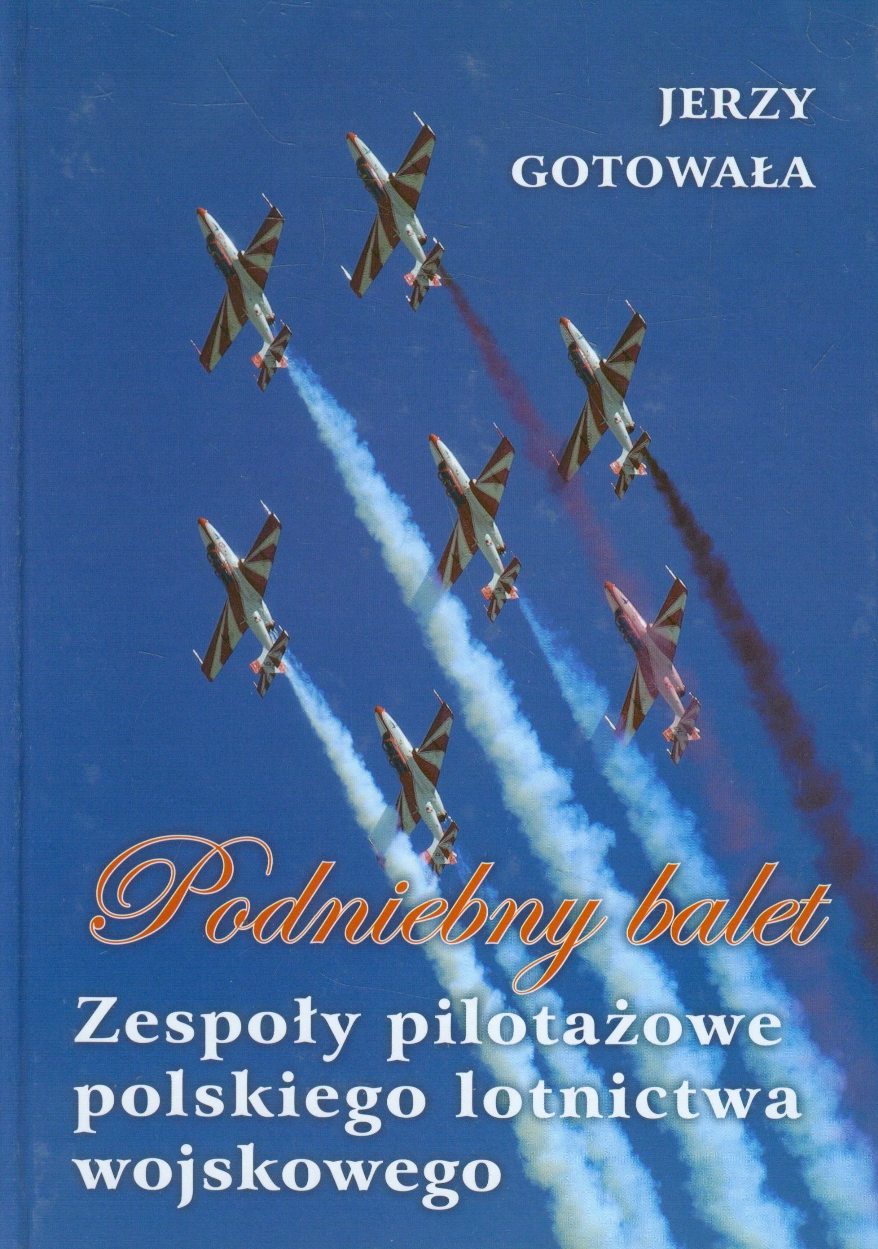 Podniebny balet: Zespoły pilotażowe polskiego lotnictwa wojskowego Books