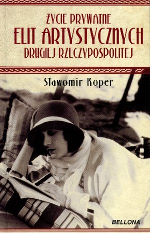 Zycie prywatne elit artystycznych Drugiej Rzeczypospolitej Books