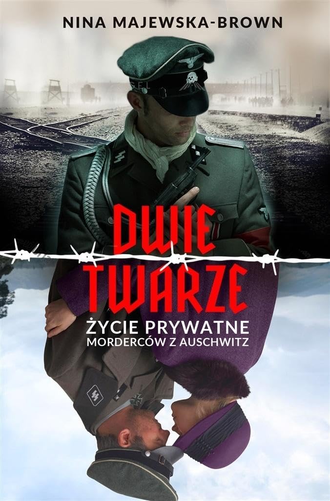 Dwie twarze: Życie prywatne morderców z Auschwitz Books