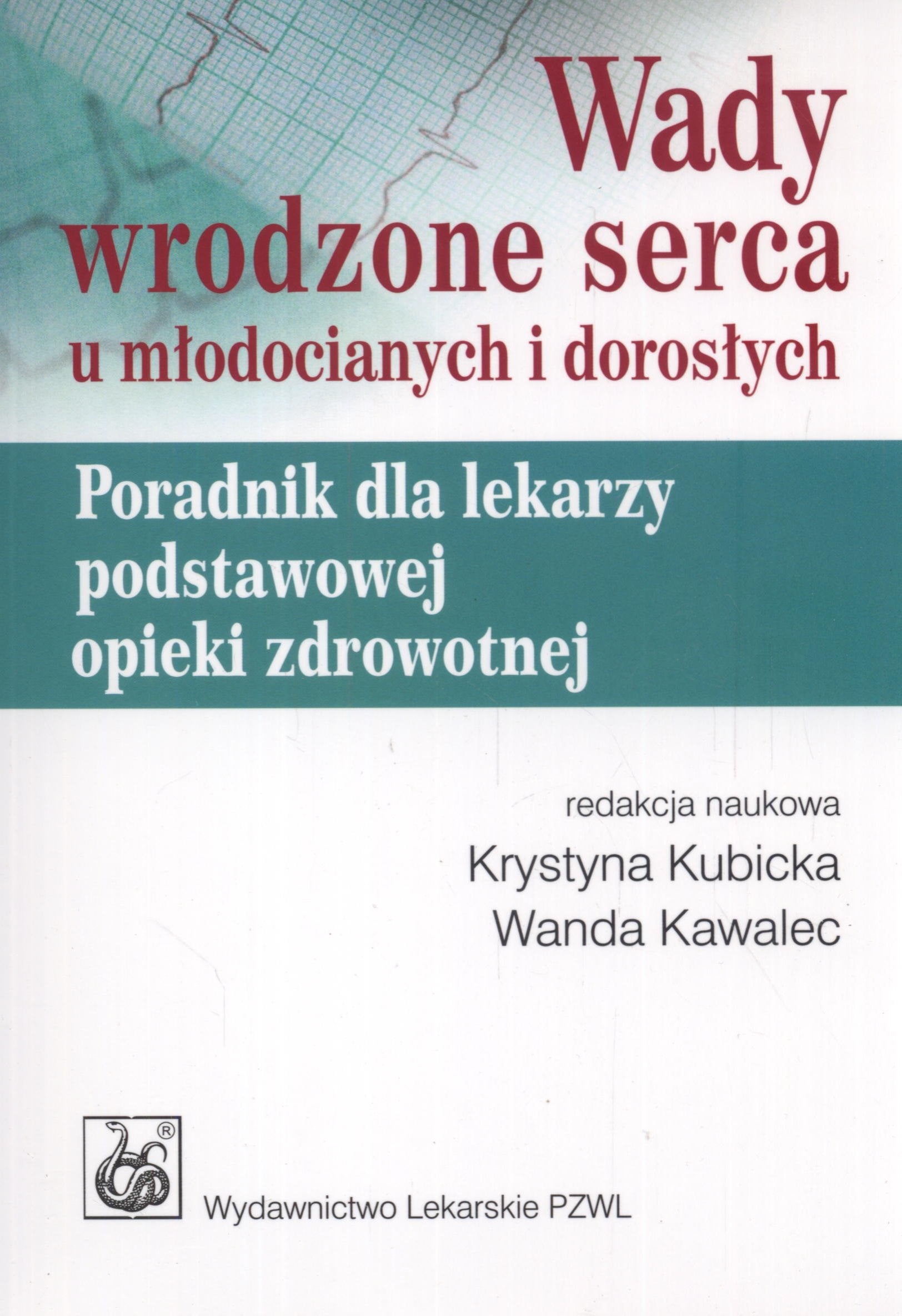 Wady wrodzone serca u mlodocianych i doroslych: Poradnik dla lekarzy podstawowej opieki zdrowotnej Medicine