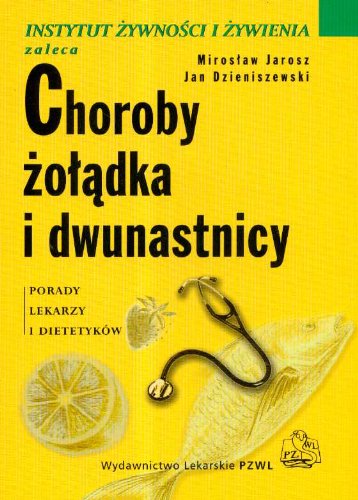 Choroby zoladka i dwunastnicy (INSTYTUT ŻYWNOŚCI I ŻYWIENIA ZALECA) book