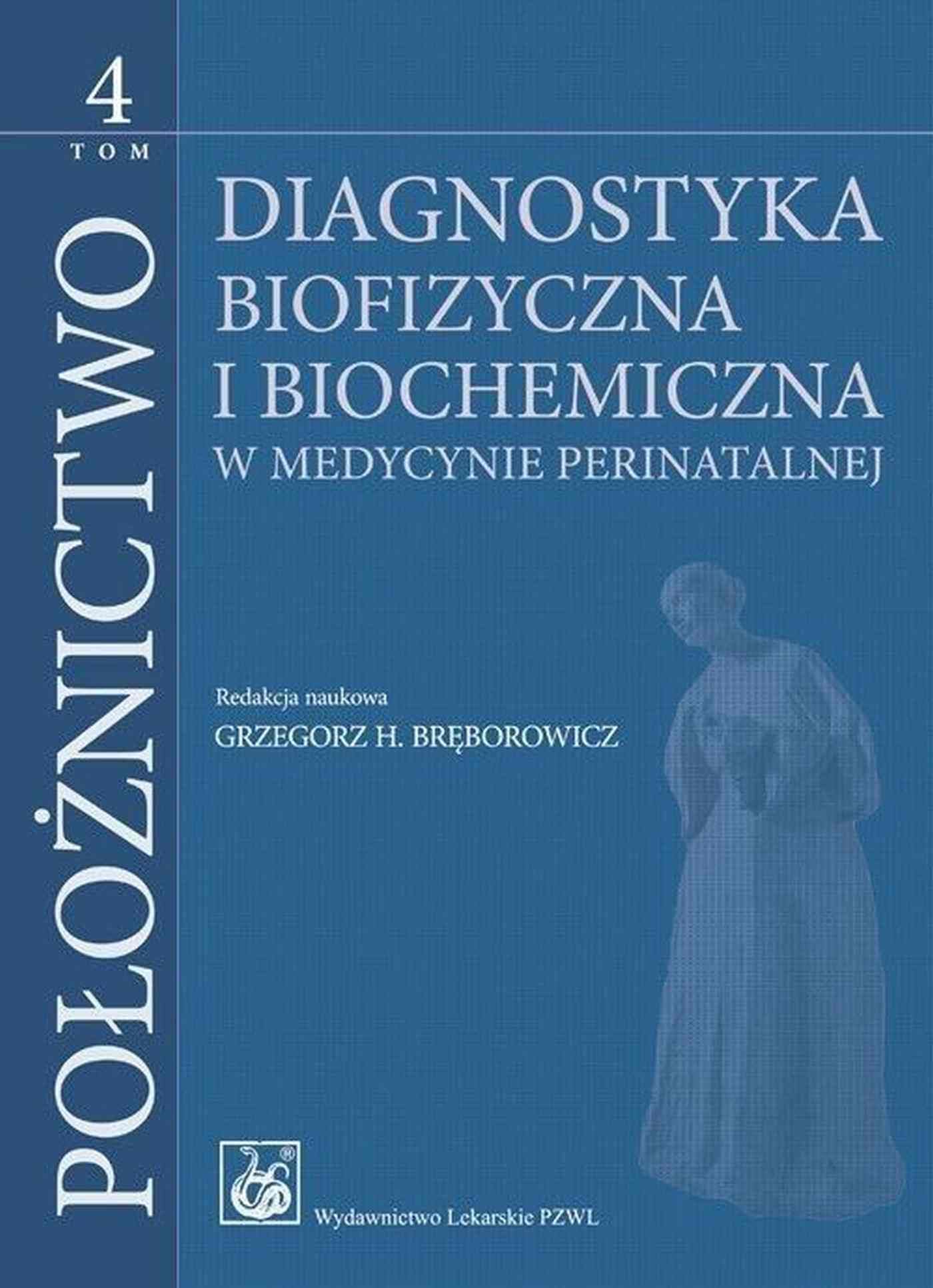 Położnictwo Tom 4: Diagnostyka biofizyczna i biochemiczna w medycynie perinatalnej Books