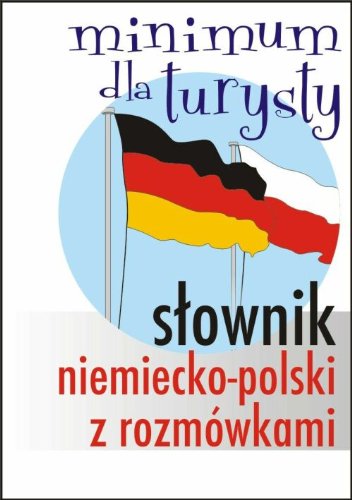 Słownik niemiecko-polski z rozmówkami Minimum dla turysty (MINIMUM TURYSTY) Books