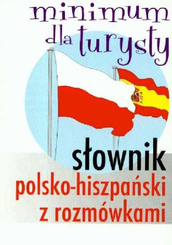Słownik polsko-hiszpański z rozmówkami Minimum dla turysty (MINIMUM TURYSTY) Books