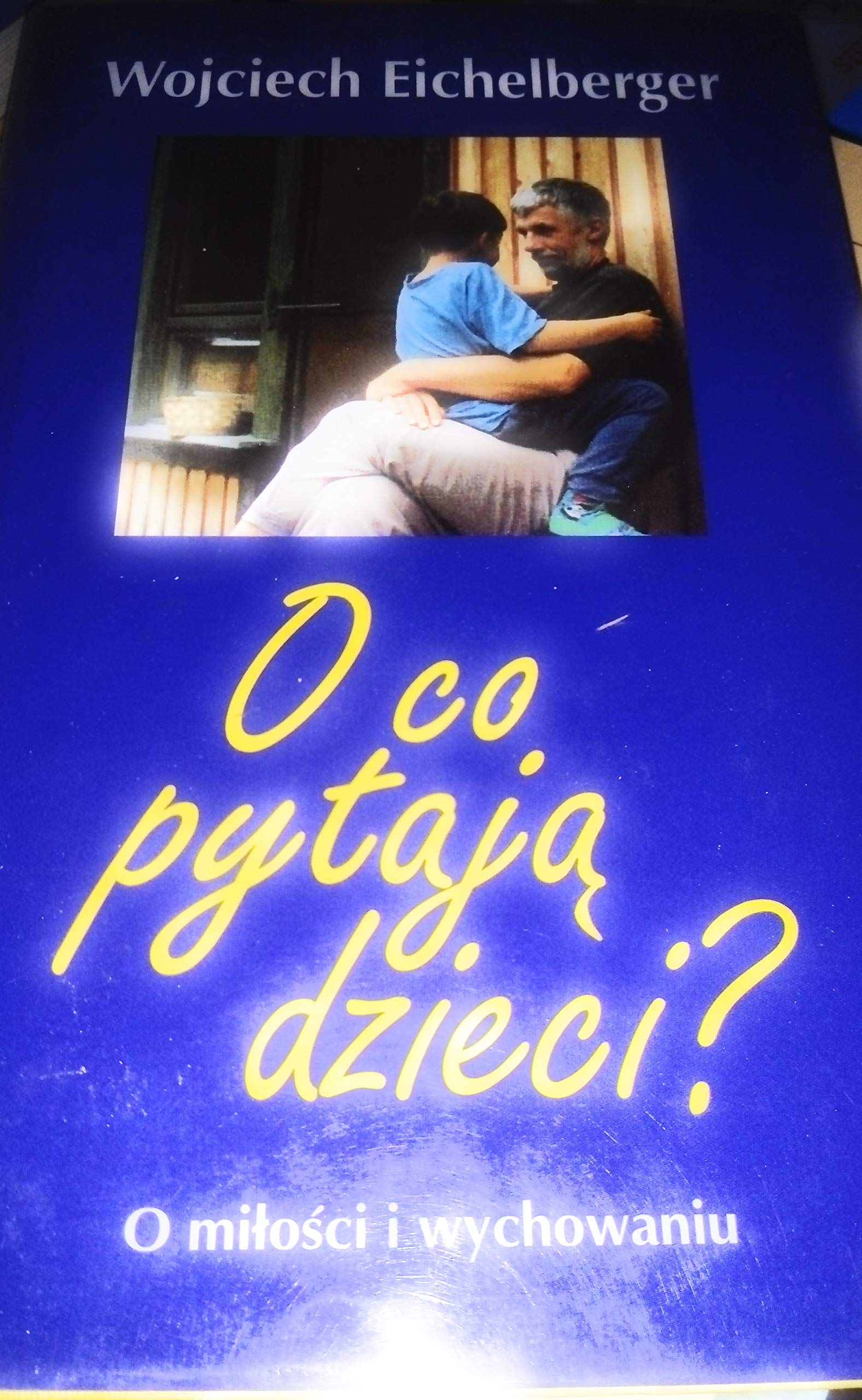 O co pytaja dzieci O milosci i wychowaniu book